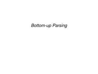 Bottom-up Parsing