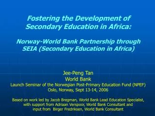 Fostering the Development of Secondary Education in Africa: Norway-World Bank Partnership through SEIA (Secondary Educa
