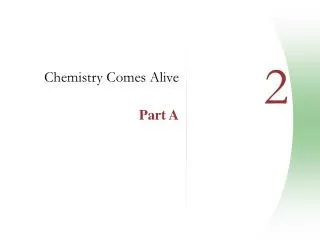 Chemistry Comes Alive Part A