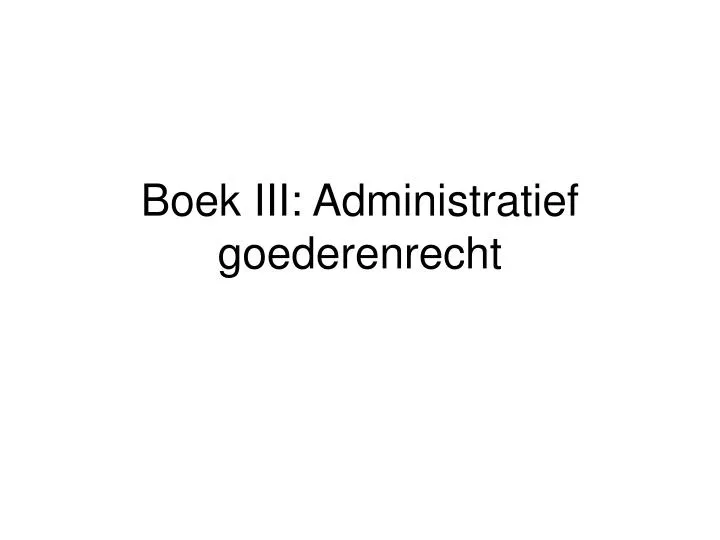 boek iii administratief goederenrecht