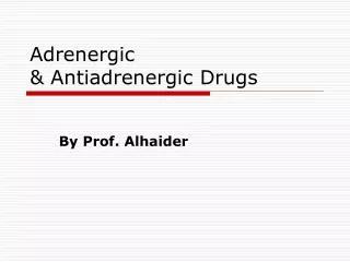 Adrenergic &amp; Antiadrenergic Drugs