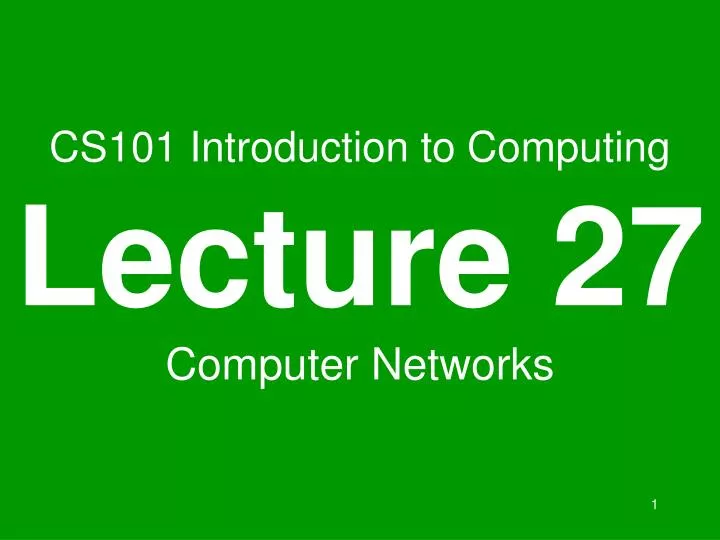 cs101 introduction to computing lecture 27 computer networks