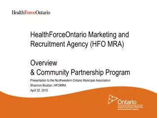 HealthForceOntario Marketing and Recruitment Agency (HFO MRA) Overview &amp; Community Partnership Program