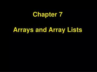 Chapter 7 Arrays and Array Lists
