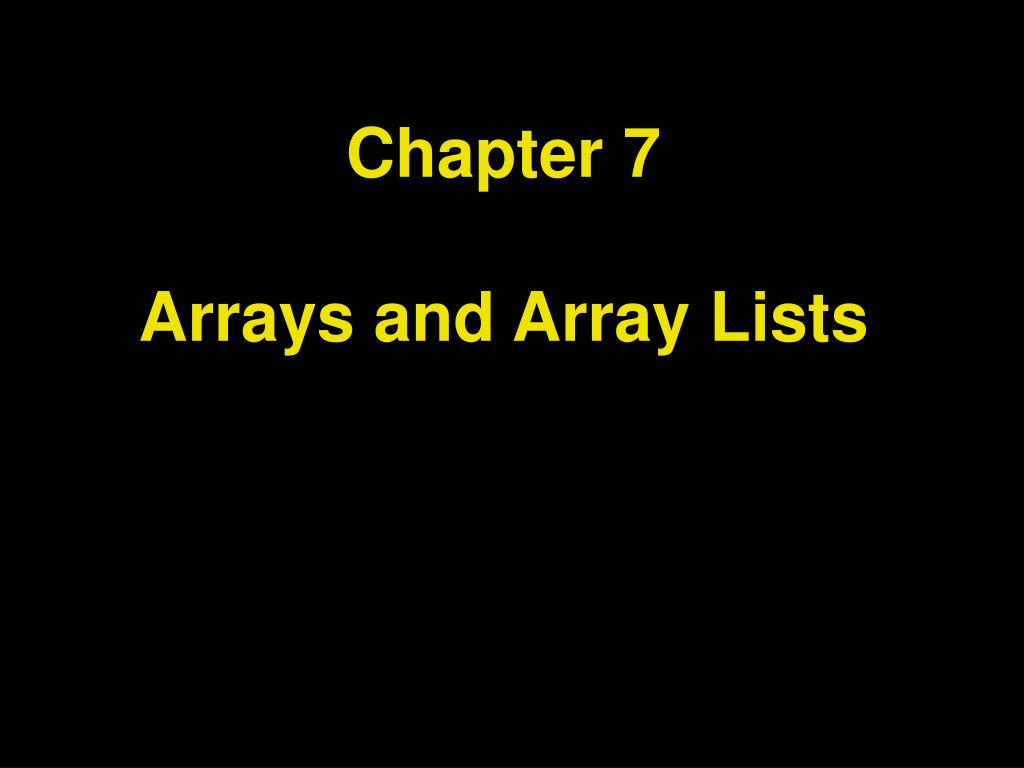 PPT - Chapter 7 Arrays and Array Lists PowerPoint Presentation, free ...