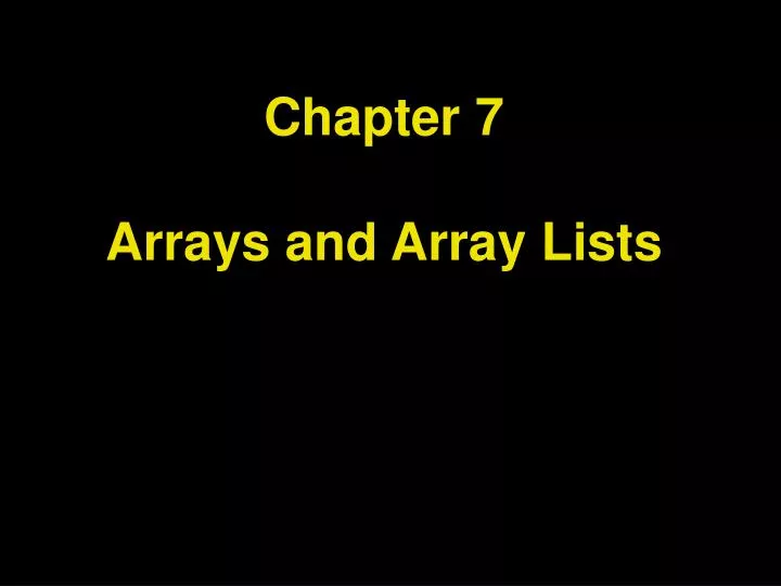 chapter 7 arrays and array lists