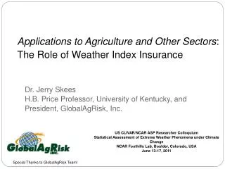 Applications to Agriculture and Other Sectors : The Role of Weather Index Insurance