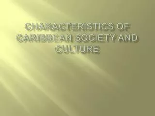 Characteristics of Caribbean Society and Culture