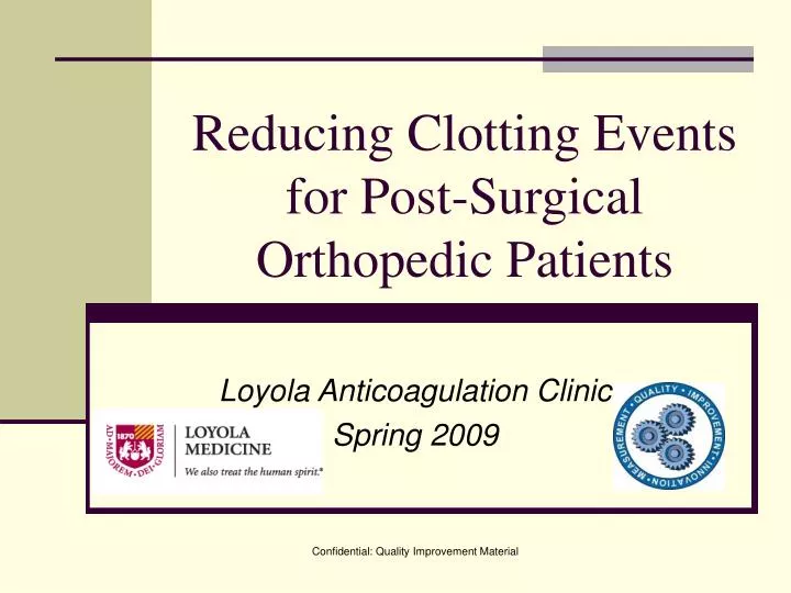 reducing clotting events for post surgical orthopedic patients