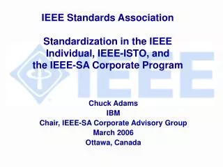IEEE Standards Association Standardization in the IEEE Individual, IEEE-ISTO, and the IEEE-SA Corporate Program