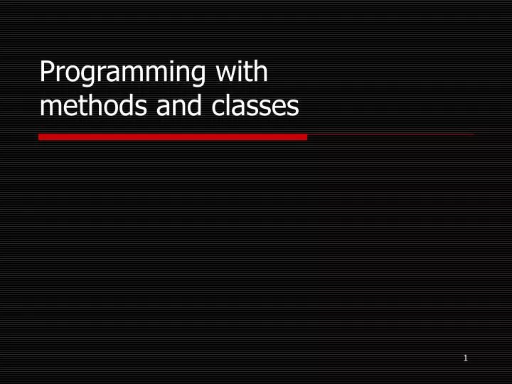 programming with methods and classes