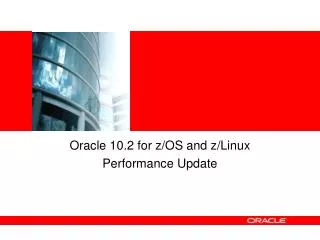Oracle 10.2 for z/OS and z/Linux Performance Update
