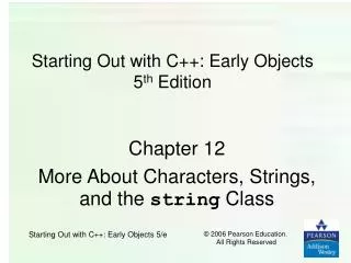 Starting Out with C++: Early Objects 5 th Edition
