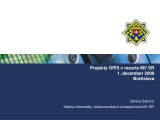 Projekty OPIS v rezorte MV SR 1. december 2009 Bratislava