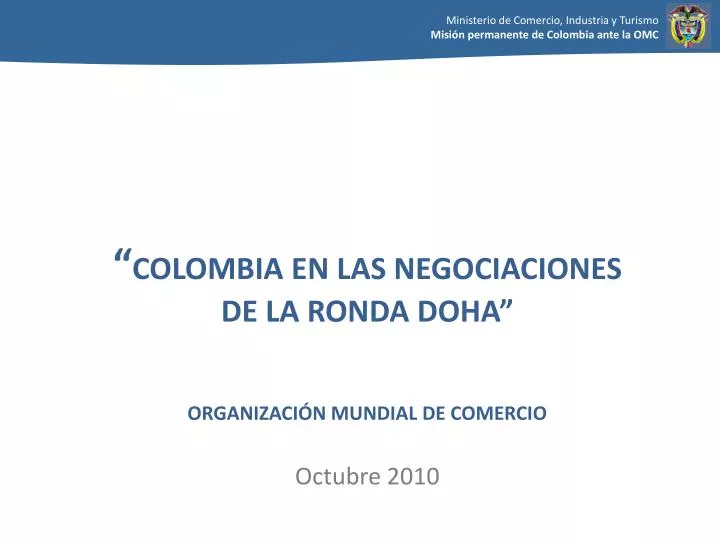 colombia en las negociaciones de la ronda doha organizaci n mundial de comercio octubre 2010
