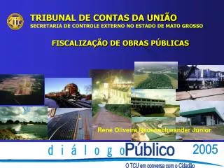 TRIBUNAL DE CONTAS DA UNIÃO SECRETARIA DE CONTROLE EXTERNO NO ESTADO DE MATO GROSSO FISCALIZAÇÃO DE OBRAS PÚBLICAS