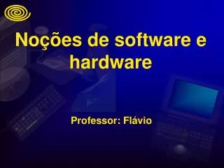 Noções de software e hardware