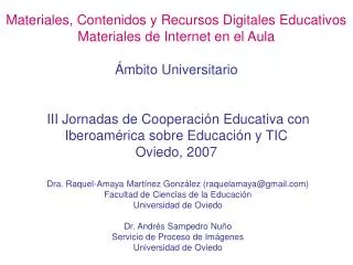Dra. Raquel-Amaya Martínez González (raquelamaya@gmail.com) Facultad de Ciencias de la Educación Universidad de Oviedo D
