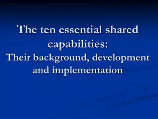 The ten essential shared capabilities: Their background, development and implementation