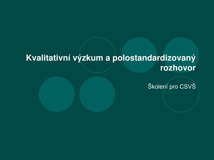 kvalitativn v zkum a polostandardizovan rozhovor