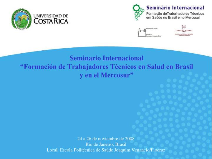 seminario internacional formaci n de trabajadores t cnicos en salud en brasil y en el mercosur
