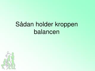 s dan holder kroppen balancen