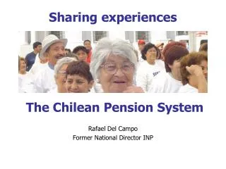 Sharing experiences The Chilean Pension System