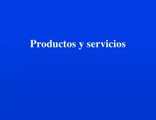 Productos y servicios