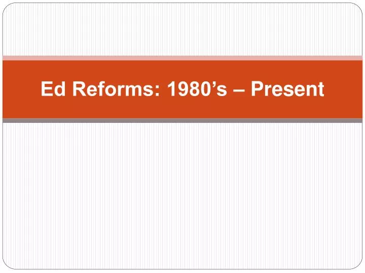 ed reforms 1980 s present
