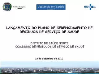 LANÇAMENTO DO PLANO DE GERENCIAMENTO DE RESÍDUOS DE SERVIÇO DE SAÚDE DISTRITO DE SAÚDE NORTE COMISSÃO DE RESÍDUOS DE SER