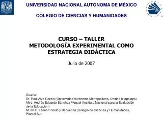 CURSO – TALLER METODOLOGÍA EXPERIMENTAL COMO ESTRATEGIA DIDÁCTICA Julio de 2007