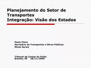 Planejamento do Setor de Transportes Integração: Visão dos Estados