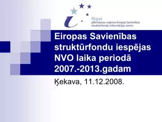 Eiropas Savienības struktūrfondu iespējas NVO laika periodā 2007.-2013.gadam