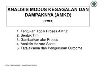 1. Tentukan Topik Proses AMKD 2. Bentuk Tim 3. Gambarkan alur Proses 4. Analisis Hazard Score 5. Tatalaksana dan Pengu