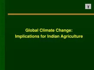 Global Climate Change: Implications for Indian Agriculture