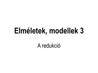 Elméletek, modellek 3