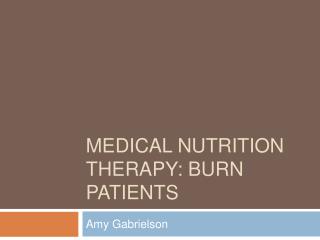 Medical Nutrition Therapy: Burn Patients