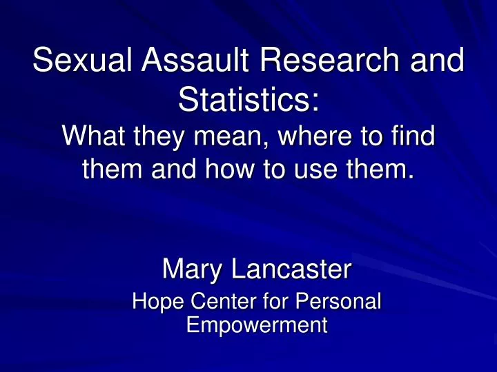 sexual assault research and statistics what they mean where to find them and how to use them