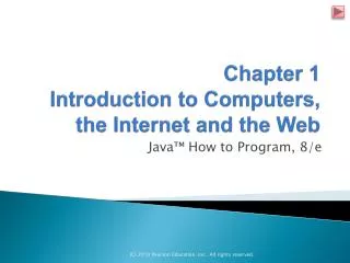 Chapter 1 Introduction to Computers, the Internet and the Web