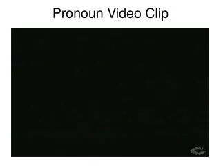 Pronoun Video Clip