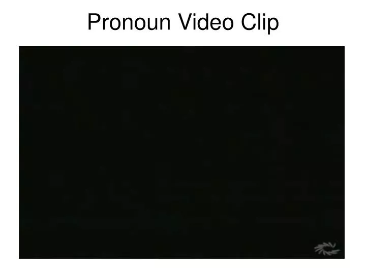 pronoun video clip