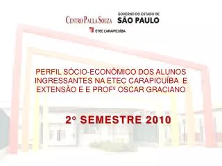 PERFIL SÓCIO-ECONÔMICO DOS ALUNOS INGRESSANTES NA ETEC CARAPICUÍBA E EXTENSÃO E E PROFº OSCAR GRACIANO