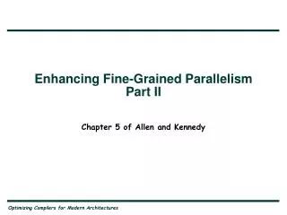 Enhancing Fine-Grained Parallelism Part II