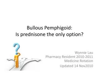 Bullous Pemphigoid: Is prednisone the only option?