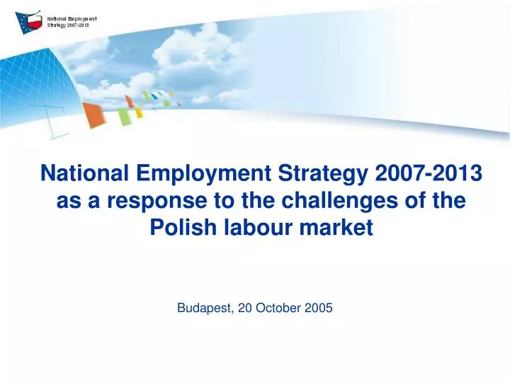 national employment strategy 2007 2013 as a response to the challenges of the polish labour market