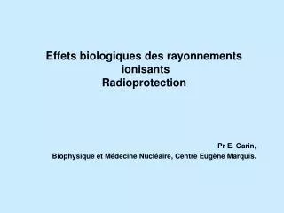 Effets biologiques des rayonnements ionisants Radioprotection