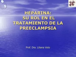 HEPARINA: SU ROL EN EL TRATAMIENTO DE LA PREECLAMPSIA