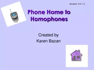 Phone Home to Homophones