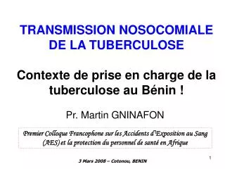 TRANSMISSION NOSOCOMIALE DE LA TUBERCULOSE Contexte de prise en charge de la tuberculose au Bénin !