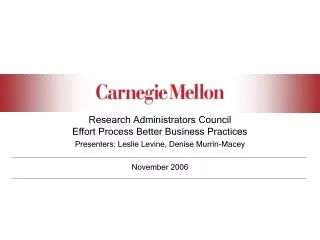 Research Administrators Council Effort Process Better Business Practices Presenters: Leslie Levine, Denise Murrin-Macey